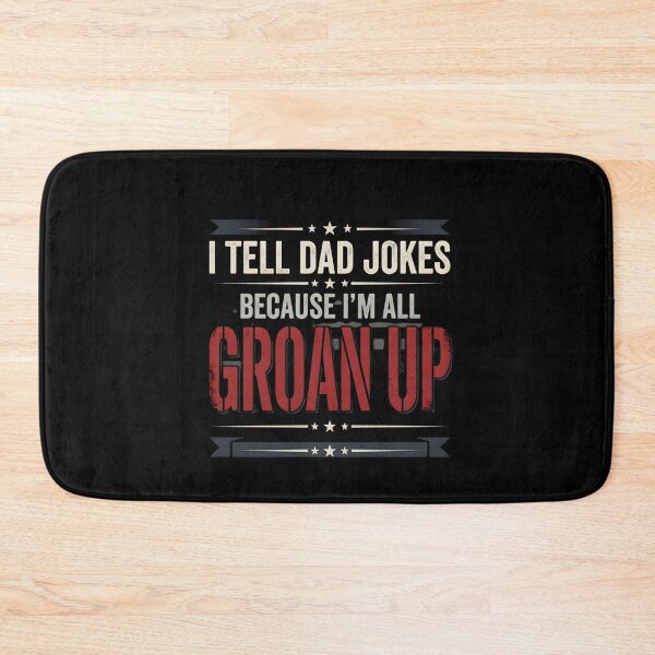 Item preview, I Tell Dad Jokes Because I’m All Groan Up – Funny Dad Humor designed and sold by THREE LITTLE BEANS.