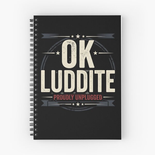 Item preview, OK Luddite Proudly Unplugged – Anti Tech Funny designed and sold by THREE LITTLE BEANS.