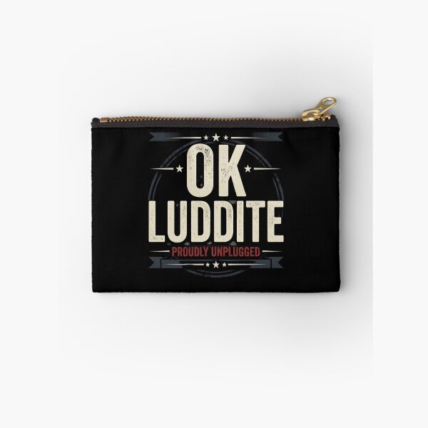 Item preview, OK Luddite Proudly Unplugged – Anti Tech Funny designed and sold by THREE LITTLE BEANS.