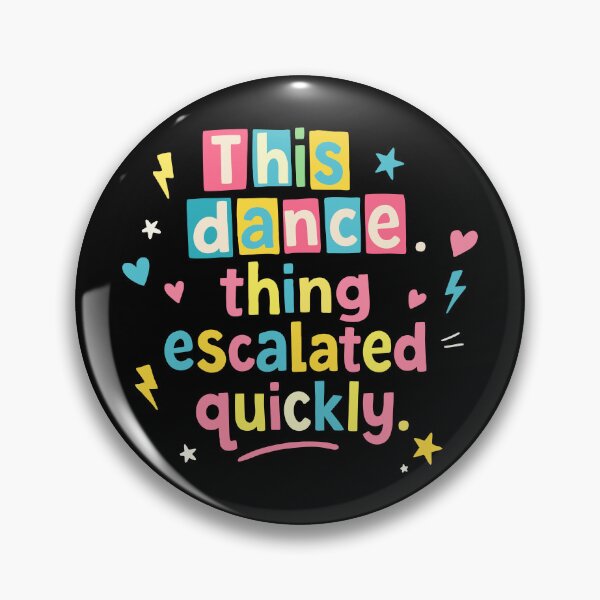 Item preview, This dance escalated quickly funny quote designed and sold by HandicraftArt.