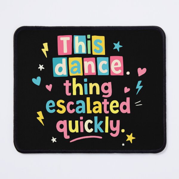 Item preview, This dance escalated quickly funny quote designed and sold by HandicraftArt.