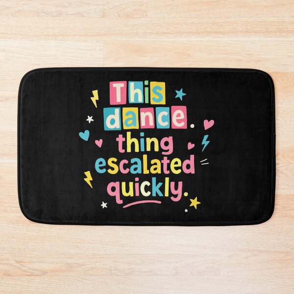 Item preview, This dance escalated quickly funny quote designed and sold by HandicraftArt.