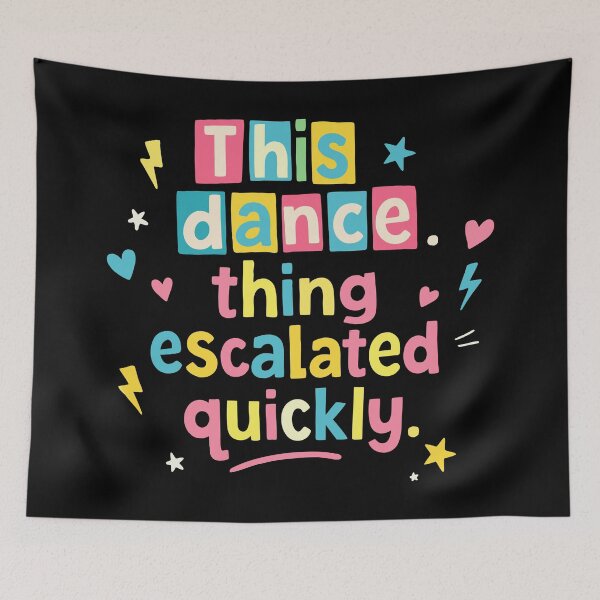 Item preview, This dance escalated quickly funny quote designed and sold by HandicraftArt.