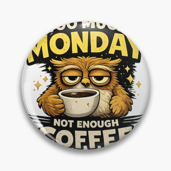 Item preview, Too Much Monday Not Enough Coffee designed and sold by JeriCanvasBloom.