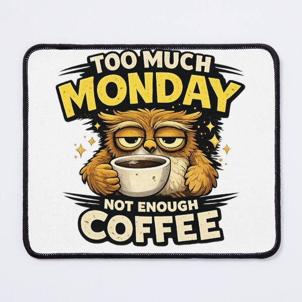 Item preview, Too Much Monday Not Enough Coffee designed and sold by JeriCanvasBloom.