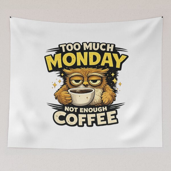 Item preview, Too Much Monday Not Enough Coffee designed and sold by JeriCanvasBloom.