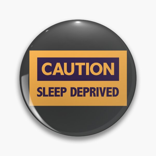 Item preview, Caution: Sleep Deprived | Funny Sign designed and sold by Guided by Voices.