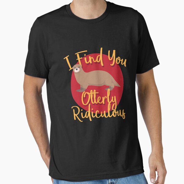 Item preview, Otter Lover I Find You Otterly Ridiculous designed and sold by noirty.