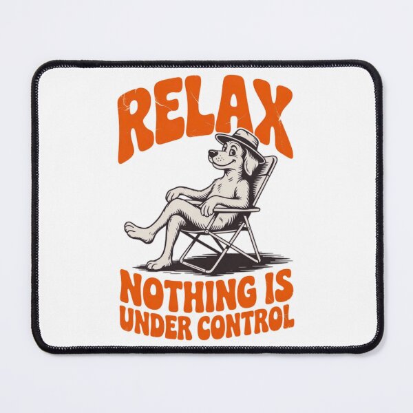 Item preview, Relax Nothing Is Under Control designed and sold by YounexxART.