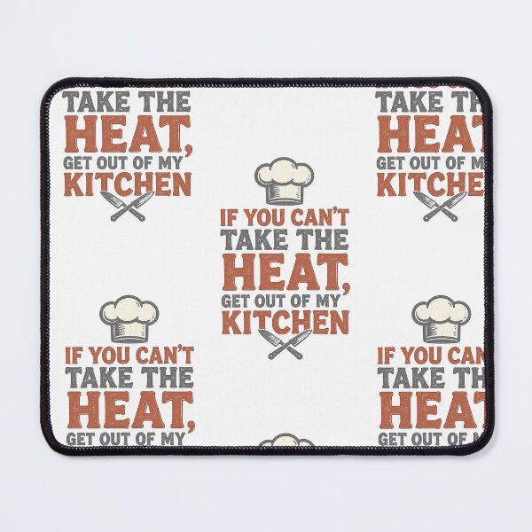 Item preview, If you can’t take the heat get out of my kitchen designed and sold by Chefrick72.