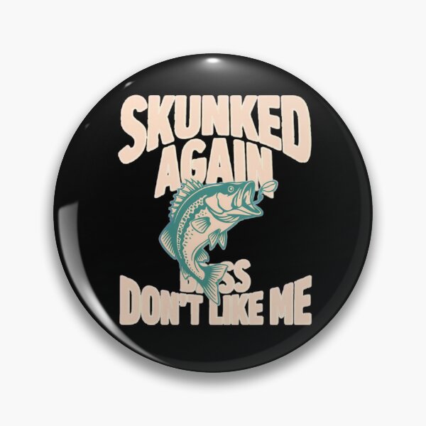 Item preview, Skunked Again Bass Don't Like Me Funny Bass Fishing Shirt designed and sold by maxiprom.
