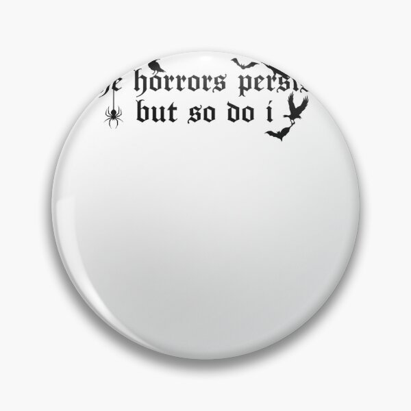 Item preview, The Horrors Persist But So Do I designed and sold by krystalRomanart.