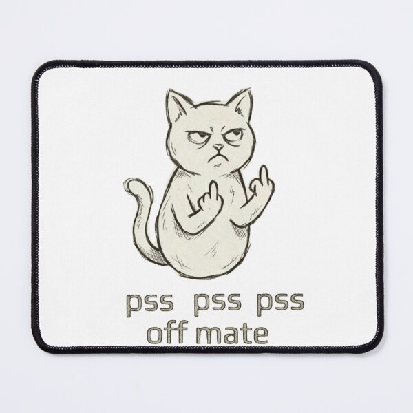 Item preview, Pss pss pss off mate rude cat designed and sold by AussieVarsity.