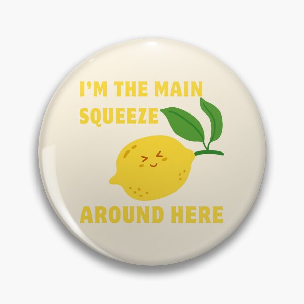 Item preview, I'm The Main Squeeze Around Here designed and sold by HYPNK.