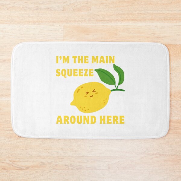 Item preview, I'm The Main Squeeze Around Here designed and sold by HYPNK.