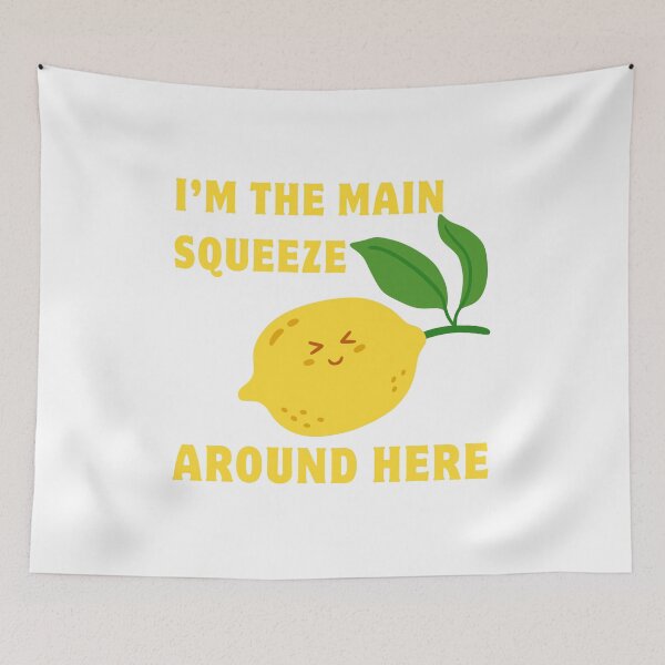 Item preview, I'm The Main Squeeze Around Here designed and sold by HYPNK.