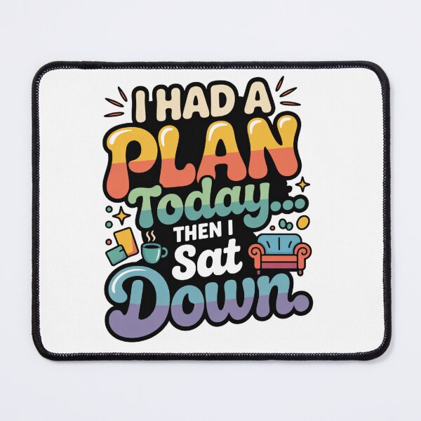 Item preview, I Had a Plan Today Then I Sat Down – Funny Lazy Quote, Sarcastic Humor Design designed and sold by WHDProduction45.