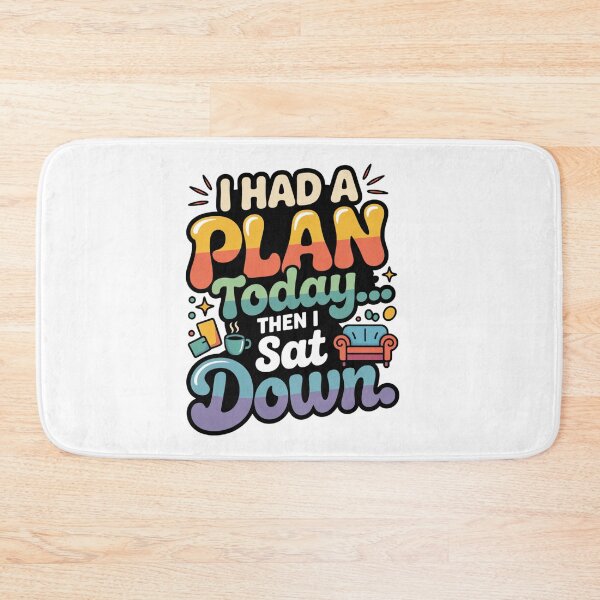 Item preview, I Had a Plan Today Then I Sat Down – Funny Lazy Quote, Sarcastic Humor Design designed and sold by WHDProduction45.