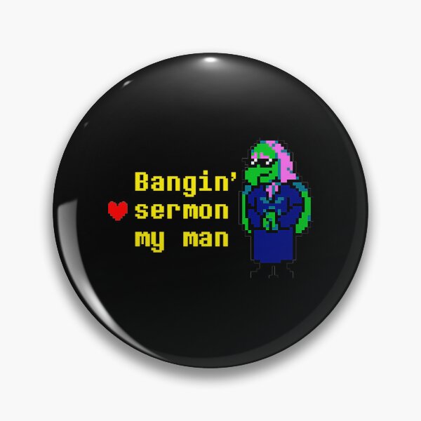 Item preview, Bangin' Sermon My Man Deltarune Susie Gaming Fan Quote designed and sold by QuentinHarrow.