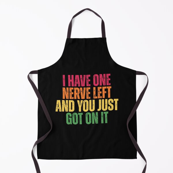 Item preview, I Have One Nerve Left and You Just Got On It Funny Sarcastic Quote designed and sold by Dondonmart.