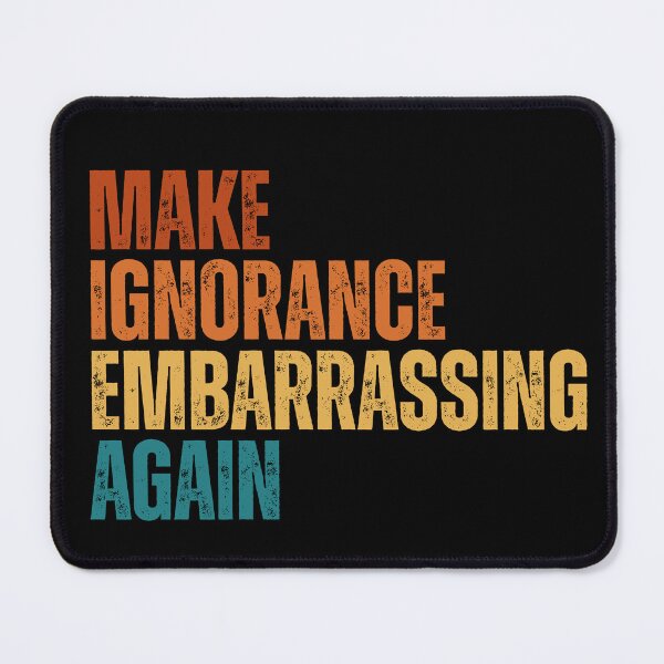 Item preview, Make ignorance embarrassing again designed and sold by Dondonmart.