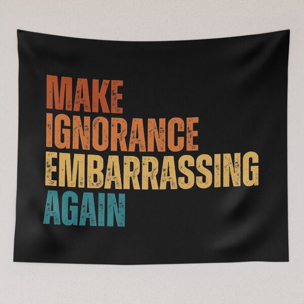 Item preview, Make ignorance embarrassing again designed and sold by Dondonmart.