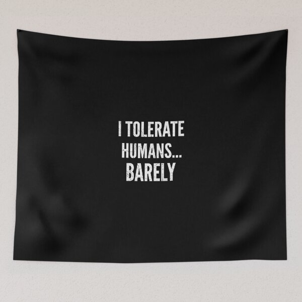 Item preview, I Tolerate Humans Barely Funny Quote designed and sold by Divine Creations.