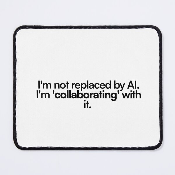 Item preview, Not Replaced By AI Collaborating Funny Print designed and sold by SantoshArts.