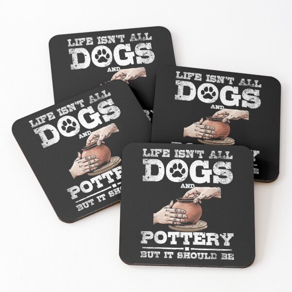 Item preview, Life Isnt All Dogs And Pottery But It Should Be Gift designed and sold by ObukiLantara.