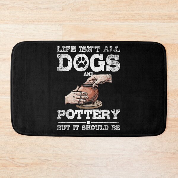 Item preview, Life Isnt All Dogs And Pottery But It Should Be Gift designed and sold by ObukiLantara.