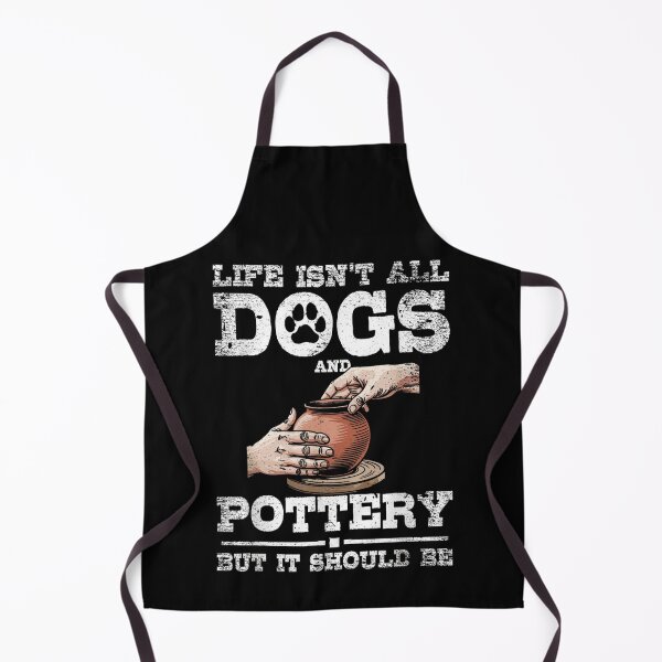 Item preview, Life Isnt All Dogs And Pottery But It Should Be Gift designed and sold by ObukiLantara.