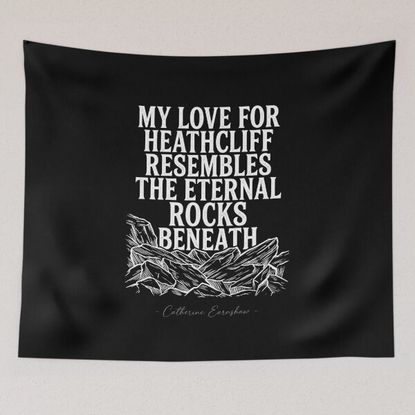 Item preview, My Love For Heathcliff Resembles The Eternal Rocks Beneath designed and sold by Fenay Designs.