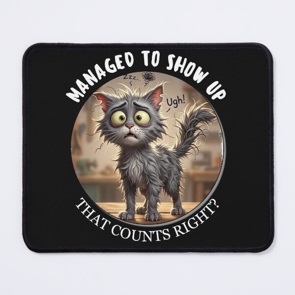 Item preview, Managed to Show Up - Cat designed and sold by LAJdesigns.