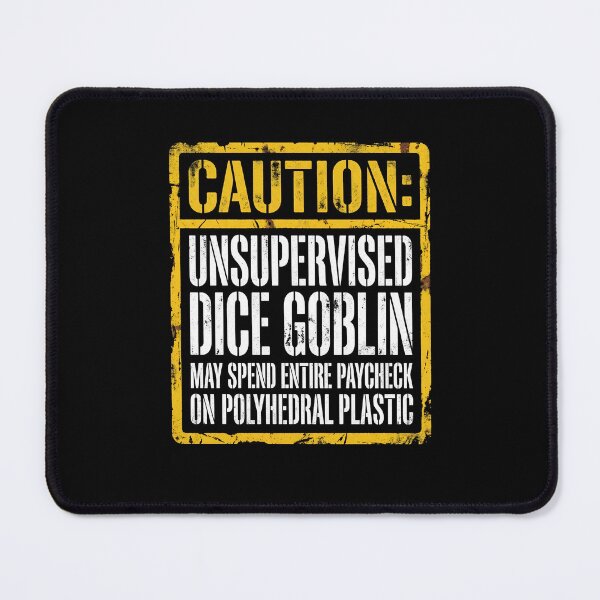 Item preview, Caution Unsupervised Dice Goblin May Spend Entire Paycheck RPG designed and sold by Fenay Designs.