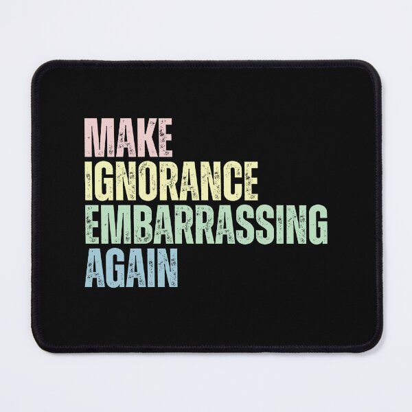 Item preview, Make Ignorance Embarrassing Again Truth Over Lies designed and sold by SkeletonsDanger.