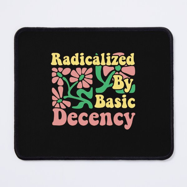 Item preview, Radicalized By Basic Decency Inspires Action For Justice Now Boho Flowers designed and sold by SkeletonsDanger.