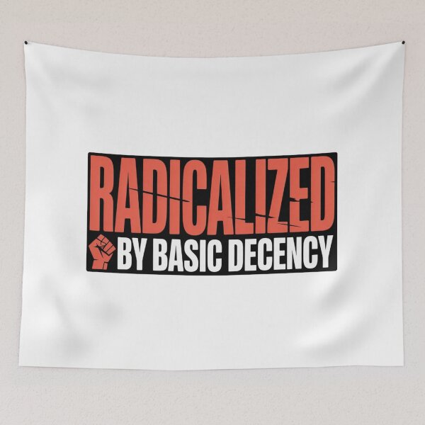 Item preview, Radicalized By Basic Decency Shirt - Social Justice  Activism Graphic Tee designed and sold by MerchlyMike.