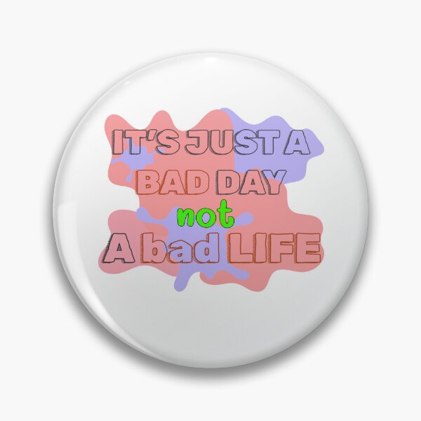 Item preview, it's just a bad day not a bad life designed and sold by MiniLoveShop.