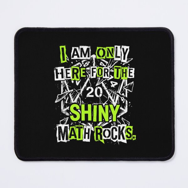 Item preview, I Am Only Here For The Shiny Math Rocks Grunge RPG designed and sold by Fenay Designs.