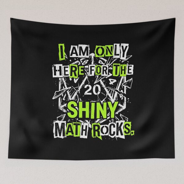 Item preview, I Am Only Here For The Shiny Math Rocks Grunge RPG designed and sold by Fenay Designs.