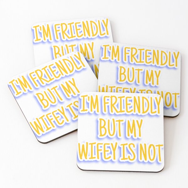 Item preview, I'm friendly but my wifey not designed and sold by sibrina1.