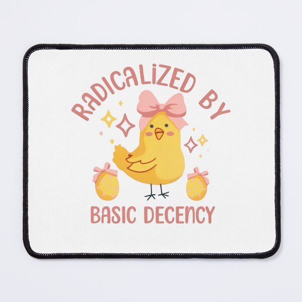 Item preview, Radicalized By Basic Decency Strengthens Justice Movements designed and sold by SkeletonsDanger.