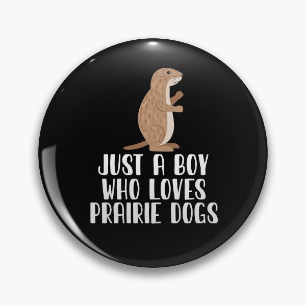 Item preview, Just A Boy Who Loves PRAIRIE DOGS designed and sold by CosmoKitsch.