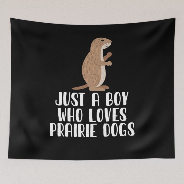 Item preview, Just A Boy Who Loves PRAIRIE DOGS designed and sold by CosmoKitsch.