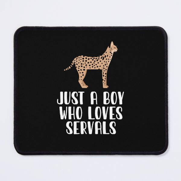 Item preview, Just A Boy Who Loves Servals designed and sold by CosmoKitsch.