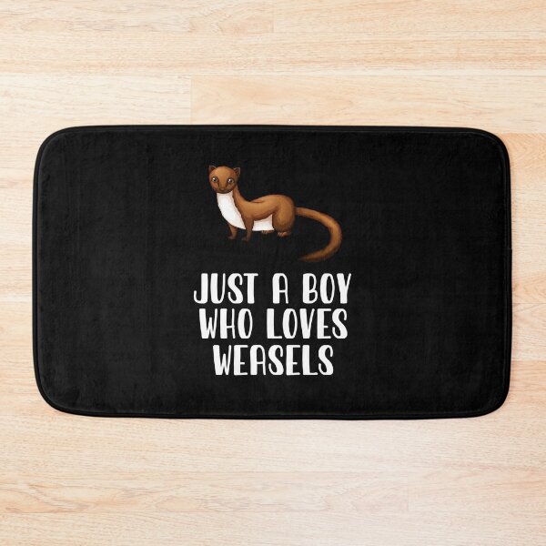 Item preview, Just A Boy Who Loves Weasels  designed and sold by CosmoKitsch.