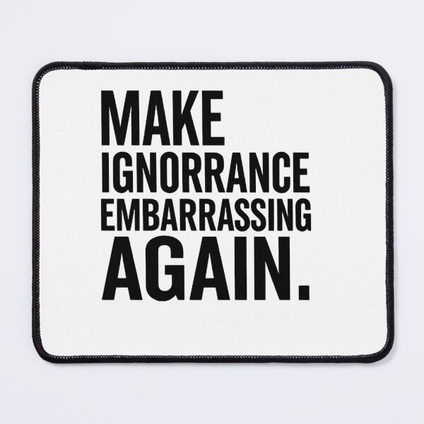 Item preview, Make Ignorance Embarrassing Again Facts Over Feelings designed and sold by SkeletonsDanger.
