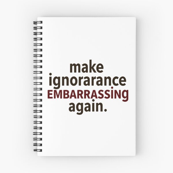 Item preview, Make Ignorance Embarrassing Again Educate Yourself Daily designed and sold by SkeletonsDanger.