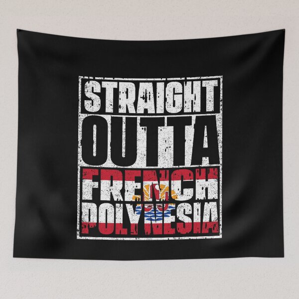 Item preview, Straight Outta  French Polynesia Flag designed and sold by CosmoKitsch.