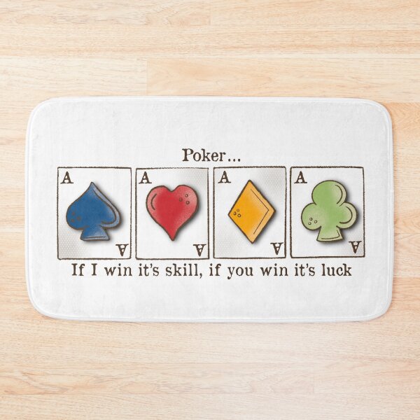 Item preview, Poker, card game, Aces, if I win it’s skill, if you win it’s luck designed and sold by DebbieJoyArt.